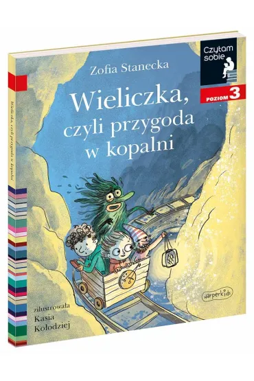 Wieliczka, czyli przygoda w kopalni. Czytam sobie. Poziom 3 - Zofia Stanecka