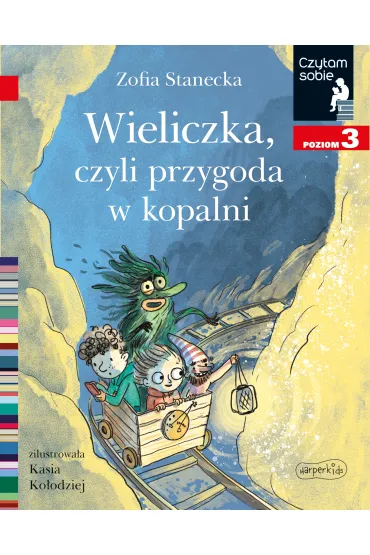 Wieliczka, czyli przygoda w kopalni. Czytam sobie. Poziom 3 - Zofia Stanecka