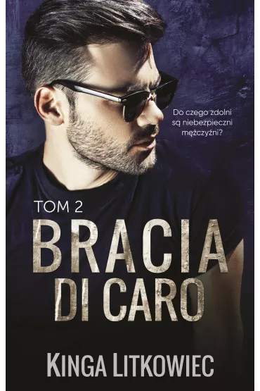 Bracia Di Caro. Tom 2 - Kinga Litkowiec