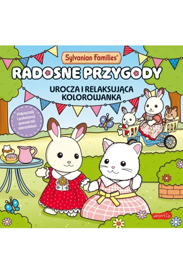 Sylvanian Families. Radosne przygody. Urocza i relaksuj�ca kolorowanka