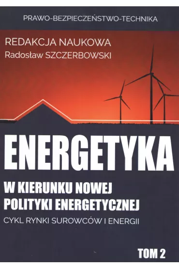 Energetyka w kierunku nowej polityki energetycznej. Tom 2