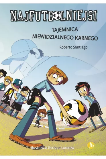 Tajemnica niewidzialnego karnego. Najfutbolniejsi. Tom 7 - Roberto Santiago