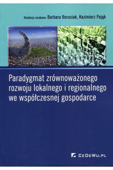 Paradygmat zrównoważonego rozwoju lokalnego i regionalnego we współczesnej gospodarce