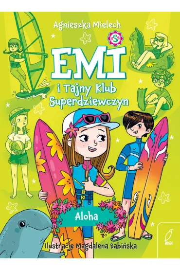 Aloha. Emi i Tajny Klub Superdziewczyn. Tom 11 - Agnieszka Mielech