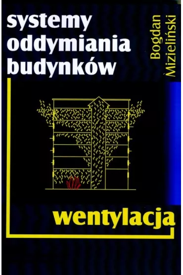Systemy oddymiania budynk�w. Wentylacja - Bogdan Mizieli�ski