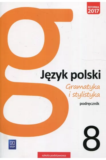 Gramatyka i stylistyka. J�zyk polski. Podr�cznik. Klasa 8. Szko�a podstawowa - Zofia Czarniecka-Rodzik