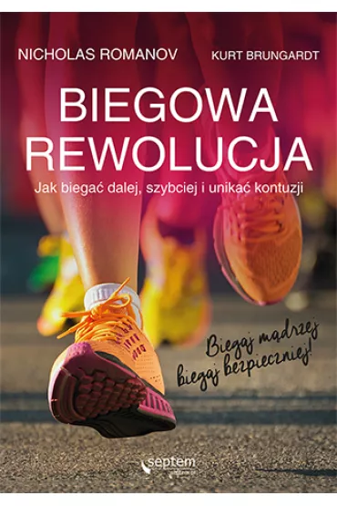 Biegowa rewolucja, czyli jak biega� dalej, szybciej i unika� kontuzji