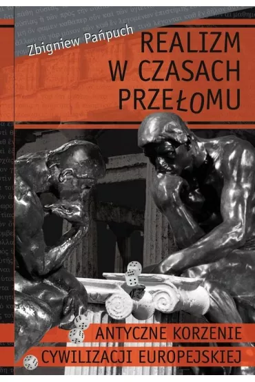 Realizm w czasach prze�omu. Antyczne korzenie cywilizacji europejskiej - Zbigniew  Pa�puch