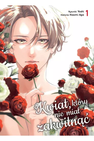 Kwiat, kt�ry nie mia� zakwitn��. Tom 1 - Naomi Aga, Yoshi