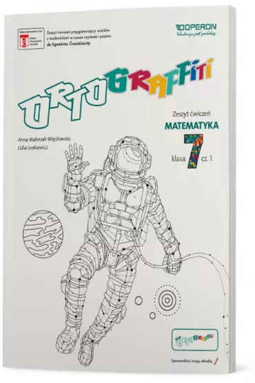 Ortograffiti. Matematyka 7. Zeszyt �wicze� 1. Szko�a podstawowa - Anna Walerzak-Wi�ckowska, Lidia  Lenkiewicz