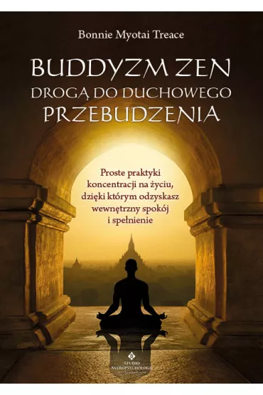 Buddyzm zen drog� do duchowego przebudzenia - Bonnie  Myotai Treace