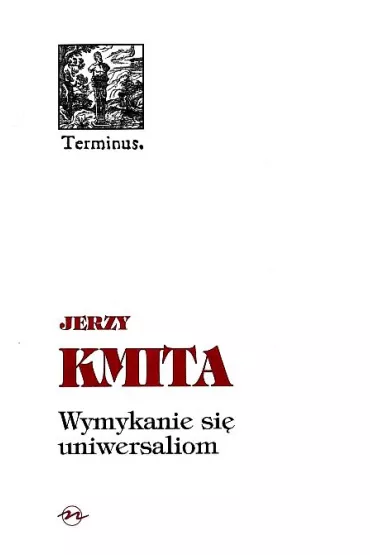 Wymykanie si� uniwersaliom - Jerzy Kmita