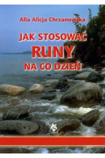 Jak stosowa� runy na co dzie� - Alla Alicja Chrzanowska