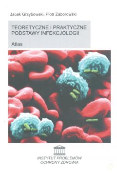 Teoretyczne i praktyczne podstawy infekcjologii Atlas