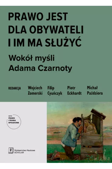 Prawo jest dla obywateli i im ma s�u�y�. Wok� my�li Adama Czarnoty