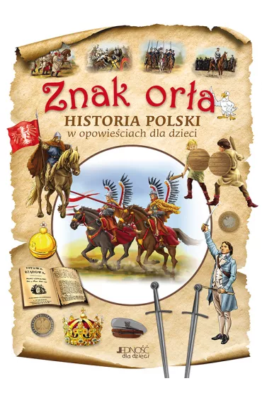 Znak ora. Historia Polski w opowieciach dla dzieci - Dorota Skwark