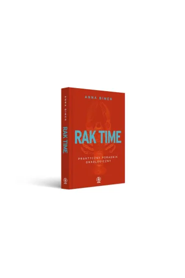 Rak time. Praktyczny poradnik onkologiczny - Anna  Bimer