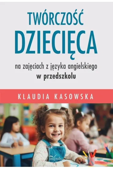 Tw�rczo�� dzieci�ca na zaj�ciach z j�zyka angielskiego w przedszkolu - Klaudia  Kasowska
