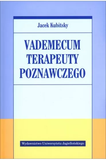 Vademecum terapeuty poznawczego - Jacek Kubitsky