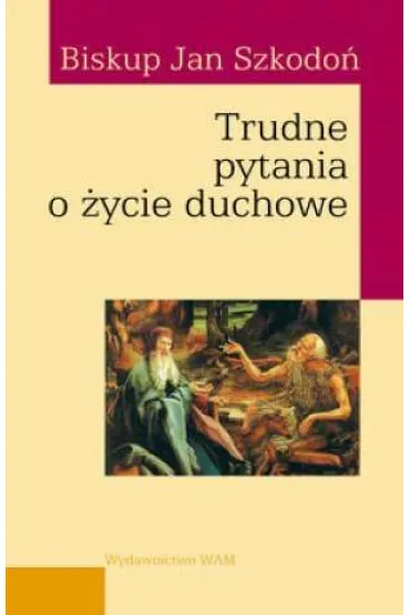Trudne pytania o �ycie duchowe - Jan Szkodo�