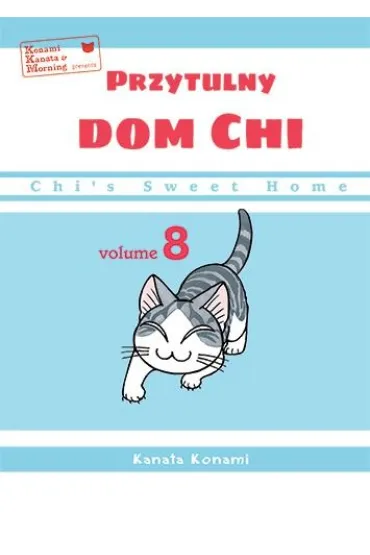 Chi`s Sweet Home. Przytulny dom Chi. Tom 8 - Konami Kanata