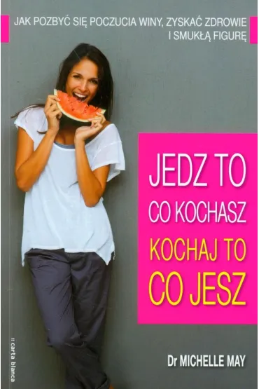 Jedz to co kochasz- kochaj to co jesz - May Michelle