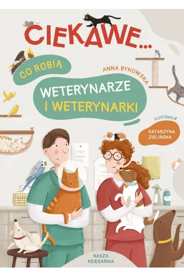 Co robi� weterynarze i weterynarki - Anna  Bykowska