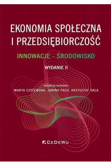 Ekonomia spo�eczna i przedsi�biorczo��. Innowacje &ndash; �rodowisko - Marta Czy�ewska, Janina Pach, Krzysztof  Sala