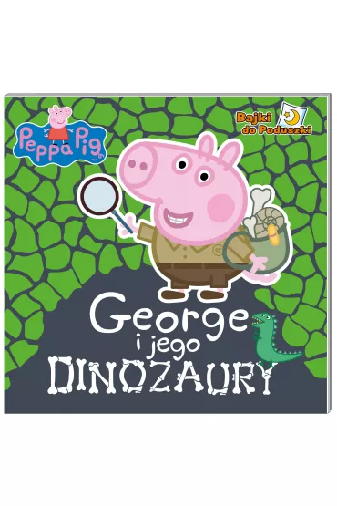 George i jego dinozaury. Bajki do poduszki. �winka Peppa