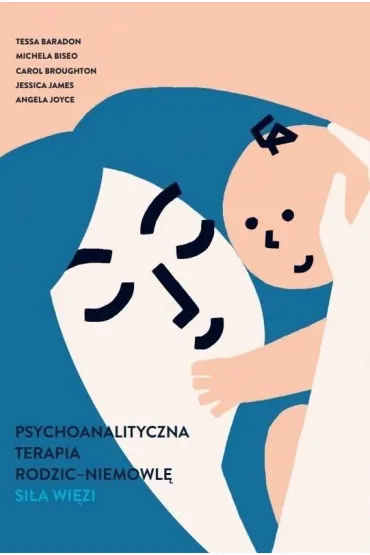 Psychoanalityczna terapia rodzic-niemowl�