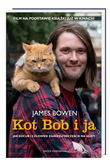 Kot Bob i ja. Jak kocur i cz�owiek znale�li szcz�cie na ulicy - James Bowen