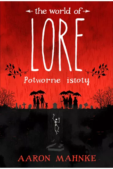 Lore. Potworne istoty - Aaron  Mahnke
