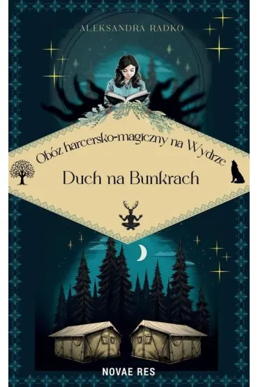 Ob�z harcersko-magiczny na Wydrze. Duch na bunkrach - Aleksandra  Radko