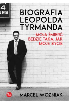 eBook Biografia Leopolda Tyrmanda Moja mier bdzie taka, jak moje ycie mobi epub