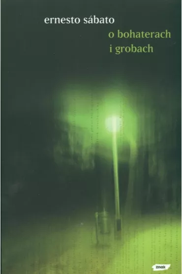 O bohaterach i grobach - Sabato Ernesto