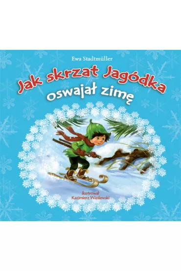Jak skrzat Jag�dka oswaja� zim� - Ewa Stadtmuller