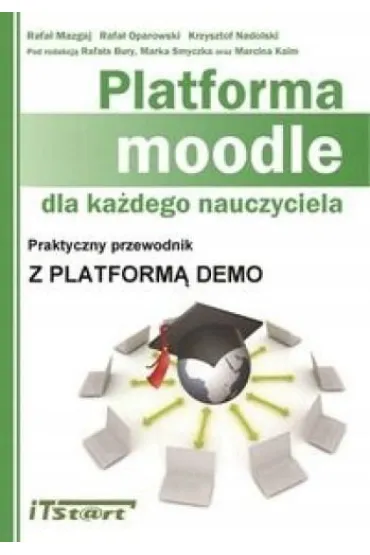 Platforma moodle dla ka�dego nauczyciela - Rafa� Mazgaj, Krzysztof Nadolski, Rafa� Oparowki