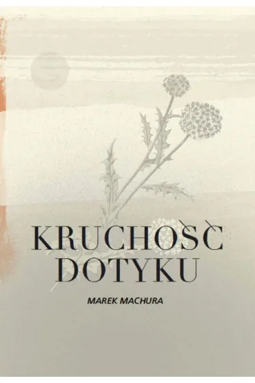 Krucho�� dotyku - Marek Machura