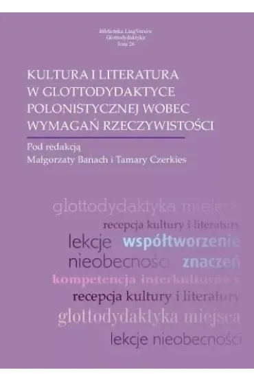 Kultura i literatura w glottodydaktyce polonist. - Tamara Czerkies, Ma�gorzata Banach