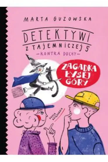Zagadka �ysej G�ry. Detektywi z Tajemniczej 5 kontra duchy. Tom 5 - Marta Guzowska