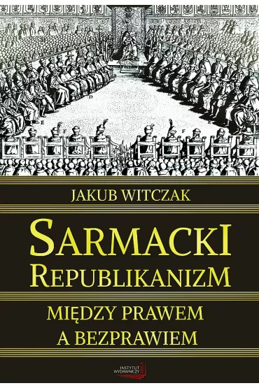 Sarmackio republikanizm - Jakub Witczak