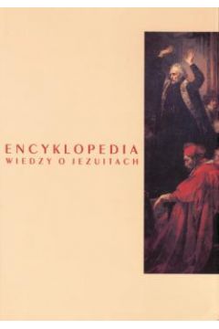 Encyklopedia wiedzy o jezuitach na ziemiach Polski i Litwy 1564-1995