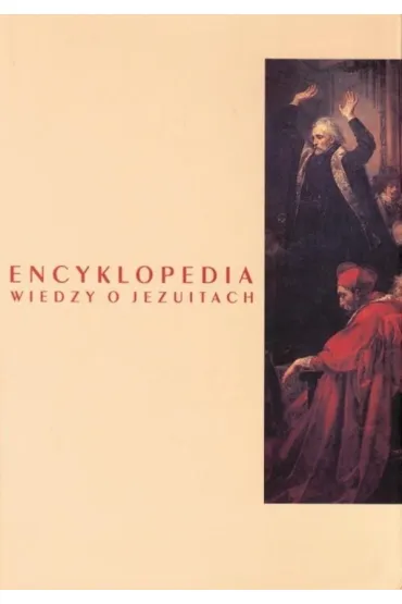 Encyklopedia wiedzy o jezuitach na ziemiach Polski i Litwy 1564-1995 - Ludwik Grzebie�