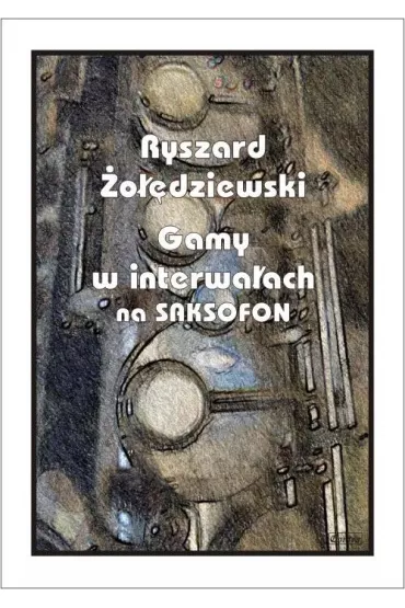 Gamy w interwa�ach na saksofonie - Ryszard  �o��dziewski