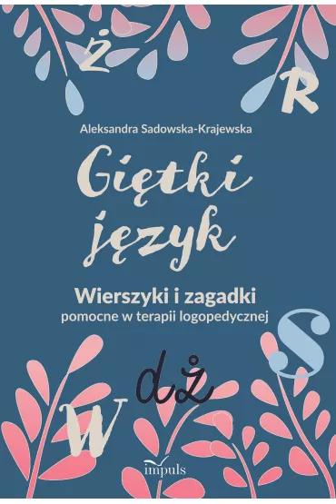 Gi�tki j�zyk. Wierszyki i zagadki pomocne w terapii logopedyczne - Aleksandra  Sadowska-Krajewska