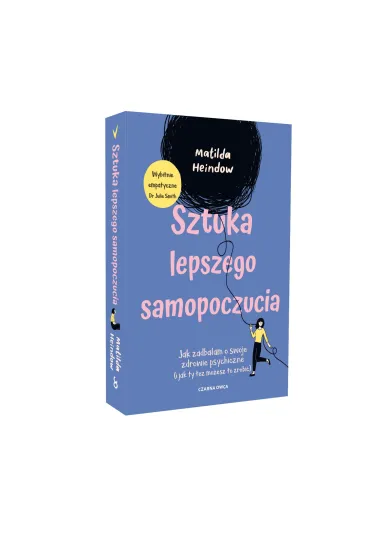 Sztuka lepszego samopoczucia. Jak zadba�am o swoje zdrowie psychiczne (i jak ty te� mo�esz to zrobi�) - Matilda Heindow