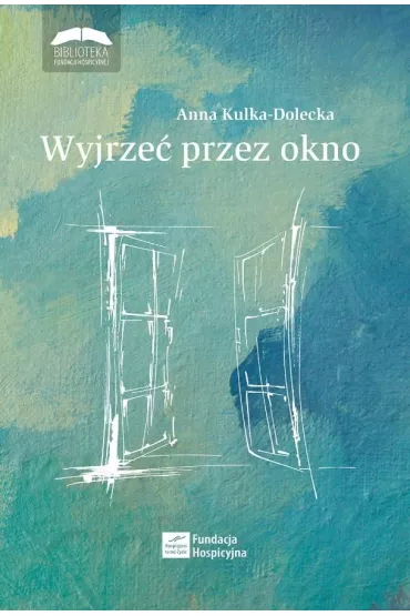 Wyjrze� przez okno - Anna  Kulka-Dolecka