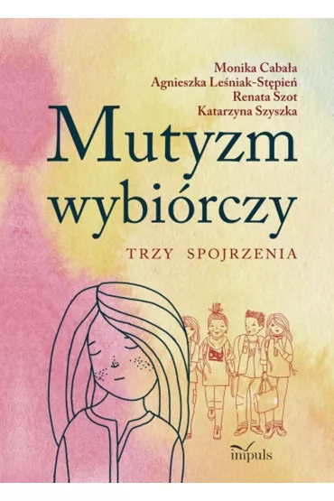Mutyzm wybi�rczy. Trzy spojrzenia
