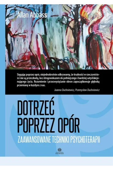 Dotrze� poprzez op�r Zaawansowane techniki psychoterapii - Allan  Abbass