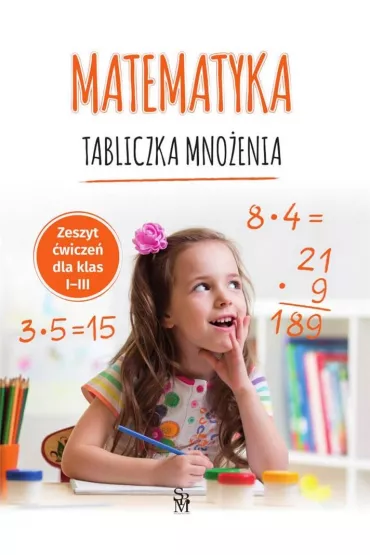 Matematyka. Tabliczka mno�enia SP 1-3 - Tamara  Malska